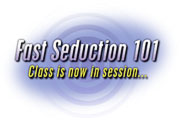 Fast Seduction 101